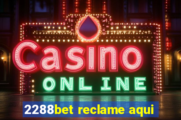 2288bet reclame aqui